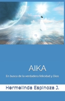 AIKA En busca de la verdadera felicidad y Dios (Volumen) (Spanish Edition) 1093302178 Book Cover