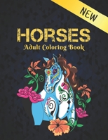 Horses New Adult Coloring Book: Stress Relieving Horses Coloring Book for Adult Gift for Horses Lovers 50 One Sided Horses Designs to Color Adult Coloring Book For Horse Lovers Men and Women B08HTP4PZJ Book Cover