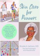 Caring for Your Skin for Runners: Tips and Tricks to Care for Skin, Hair, and Nails--From a Top Dermatologist and Marathoner 0984480471 Book Cover