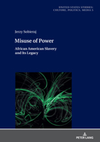 Misuse of Power: African American Slavery and Its Legacy 3631889631 Book Cover