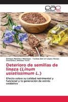 Deterioro de semillas de linaza (Linum usiatissimum L.) (Spanish Edition) 6139404843 Book Cover