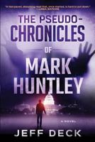 The Pseudo-Chronicles of Mark Huntley: Complete Edition 1535375078 Book Cover