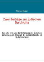 Zwei Beiträge zur jüdischen Geschichte: Das Jahr 1096 und der Untergang der jüdischen Gemeinden im Rheintal Die jüdische Familie im 19. Jahrhundert 383911148X Book Cover