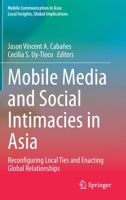 Mobile Media and Social Intimacies in Asia: Reconfiguring Local Ties and Enacting Global Relationships 9402417923 Book Cover