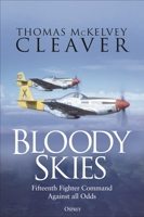 Bloody Skies: Fifteenth Fighter Command Against the Luftwaffe 1472865626 Book Cover