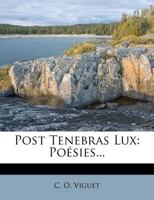 Post Tenebras Lux: Po�sies... 1274184479 Book Cover