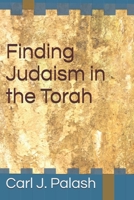 Finding Judaism in the Torah 1677901276 Book Cover