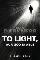 From Darkness to Light, Our God Is Able 1628394889 Book Cover