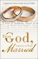 Dear God, I Want to Get Married 1512755818 Book Cover