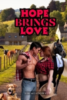 Hope Brings Love: A Steamy and Uplifting Cowboy Romance of Shattered Hearts Finding True Love B0C7JCF8F6 Book Cover