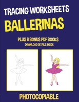 Tracing Worksheets (Ballerinas): This book has 40 tracing worksheets. This book will assist young children to develop pen control and to exercise their fine motor skills 180027212X Book Cover