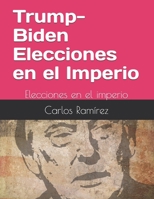 Trump-Biden: Elecciones en el imperio (Spanish Edition) B08HTG6H8C Book Cover