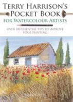 Terry Harrison's Pocket Book for Watercolour Artists: Over 100 Essential Tips to Improve Your Painting 1782216391 Book Cover