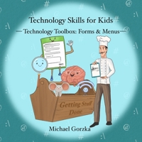 Technology Skills for Kids: Technology Toolbox - Forms & Menus B0CSX5PF6P Book Cover