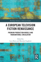A European Television Fiction Renaissance: Premium Production Models and Transnational Circulation 0367641879 Book Cover
