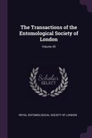 The Transactions of the Entomological Society of London, Volume 45 - Primary Source Edition 1377864650 Book Cover