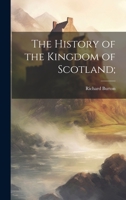 The History of the Kingdom of Scotland; 102217035X Book Cover
