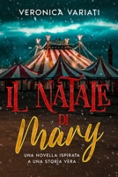 Il Natale di Mary: Una novella ispirata a una storia vera B0BMSN6XJW Book Cover