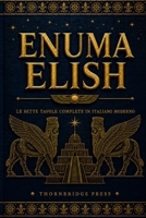 ENUMA ELISH: Le sette tavole complete in italiano moderno B0HDZSGWJG Book Cover