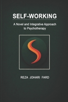 Self-Working: A Novel and Integrative Approach to Psychotherapy 1778923682 Book Cover