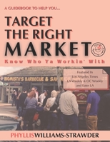 Target the Right MARKET : Know Who Ya Workin' With 1733095780 Book Cover