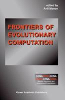 Frontiers of Evolutionary Computation (GENETIC ALGORITHMS AND EVOLUTIONARY COMPUTATION) 1475784945 Book Cover