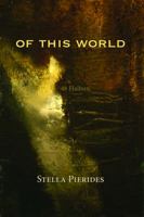 Of This World: 48 Haibun 1936848805 Book Cover