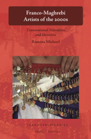 Franco-Maghrebi Artists of The 2000s : Transnational Narratives and Identities 9004385444 Book Cover