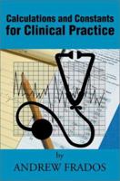 Calculations and Constants for Clinical Practice 0595215033 Book Cover