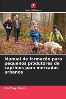 Manual de formação para pequenos produtores de caprinos para mercados urbanos (Portuguese Edition) 6208685370 Book Cover
