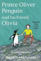 Prince Oliver Penguin and His Friend, Olivia 1721688137 Book Cover