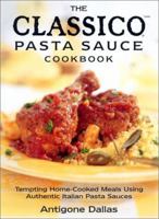 The Classico Pasta Sauce Cookbook: Tempting Home Cooked Meals Using Authentic Italian Pasta Sauces 0778800571 Book Cover
