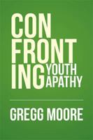 Confronting Youth Apathy 1514474026 Book Cover