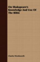 Shakspeare's Knowledge and Use of the Bible 1410203700 Book Cover