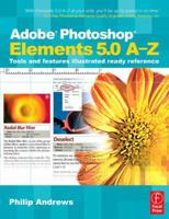 Adobe Photoshop Elements 5.0 A-Z: Tools and Features Illustrated Ready Reference 0240520610 Book Cover