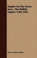The British Empire, 1784-1939 1406701246 Book Cover