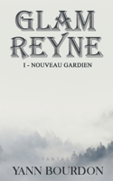 Glam REYNE: Nouveau gardien 2322248975 Book Cover