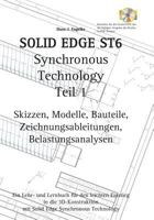 Solid Edge ST6 Synchronous Technology Teil 1: Skizzen, Modelle, Bauteile, Zeichnungsableitungen, Belastungsanalysen 373228655X Book Cover