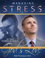 Managing Stress by the Power of God's Love 1933291354 Book Cover