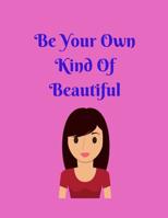 Be Your Own Kind Of Beautiful 1074050762 Book Cover
