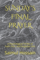 SUNDAY'S FINAL PRAYER: A Psychological Thriller of Faith, Fear, and Forgotten Sins B0F6YS6DQG Book Cover