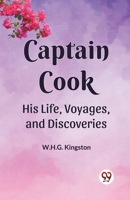 Captain Cook His Life, Voyages, and Discoveries 9359954748 Book Cover