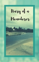 Diary of a Meanderer: Travel Journal Trip Organizer Vacation Planner for 4 trips with extensive checklists and more 1692891839 Book Cover