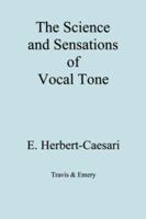 Science and Sensations of Vocal Tone 0875970133 Book Cover