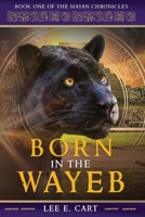 Born in the Wayeb: Book One 0990676587 Book Cover