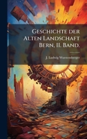 Geschichte der Alten Landschaft Bern, II. Band. (German Edition) 1024581721 Book Cover