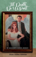 Til Death Do Us Part: My Husband’s Cancer Journey B0CNN5LDR3 Book Cover