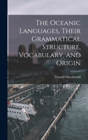 The Oceanic Languages, their Grammatical Structure, Vocabulary, and Origin 1016934912 Book Cover