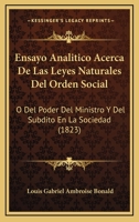 Ensayo analítico acerca de las leyes naturales del orden social: o del poder del ministro y del súbdito en la sociedad 1168388821 Book Cover