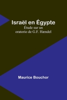 Israël en Égypte: Étude sur un oratorio de G.F. Hændel 9357387439 Book Cover
